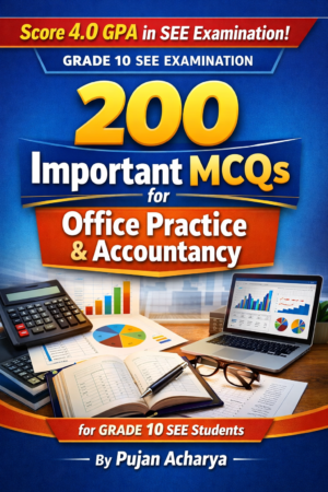 200 Most Important MCQs OF Office Practice & Accountancy For Grade 10 (SEE)